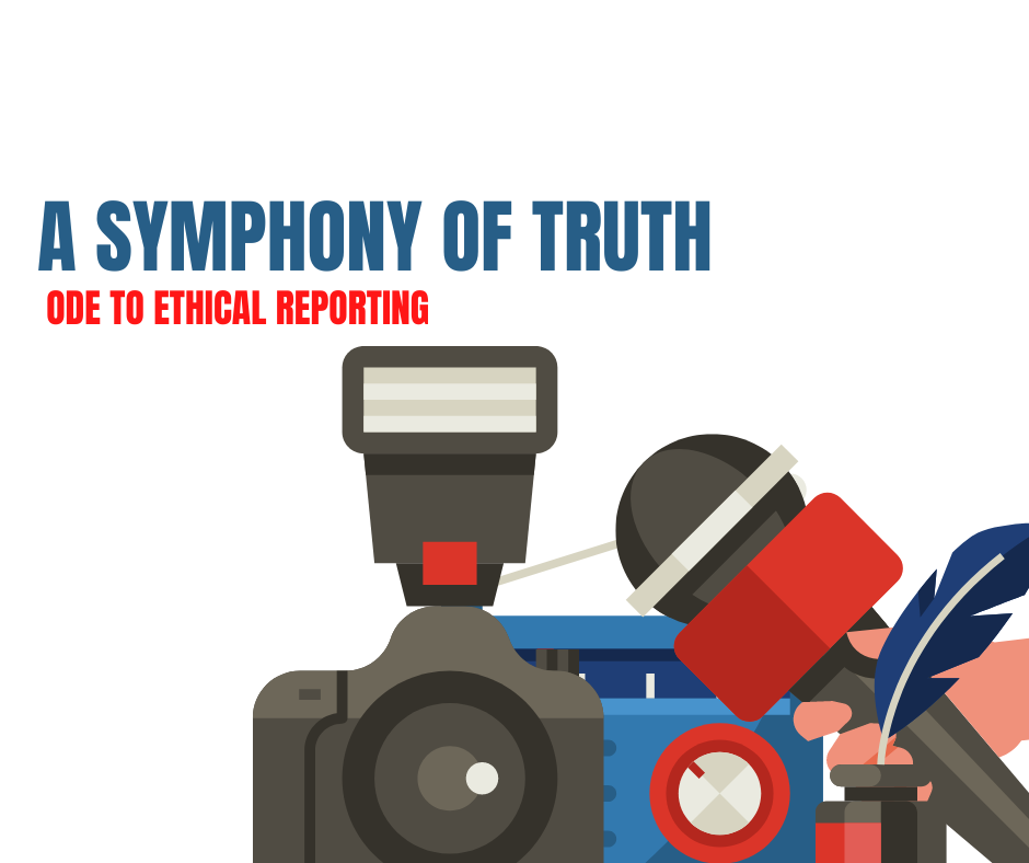 A Symphony of Truth: Ode to Ethical Reporting