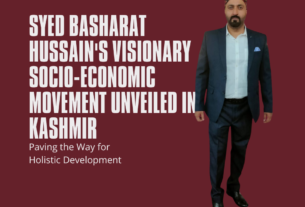 Syed Basharat Hussain's Visionary Socio-Economic Movement Unveiled in Kashmir: Paving the Way for Holistic Development